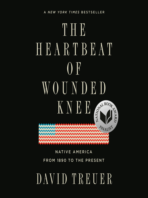 Title details for The Heartbeat of Wounded Knee by David Treuer - Available